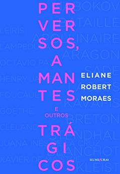 Perversos, amantes e outros trágicos, do autor Eliane Robert Moraes