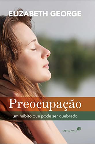 Ler Preocupação: Um hábito que pode ser quebrado, do autor Elizabeth George