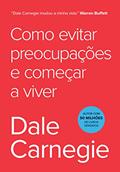 Ler Como evitar preocupações e começar a viver, do autor Dale Carnegie