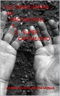 Ler A lei sanguinária da mão invisível e o super capitalismo, do autor José Micaelson Lacerda Morais Ler A lei sanguinária da mão invisível e o super capitalismo, do autor José Micaelson Lacerda Morais