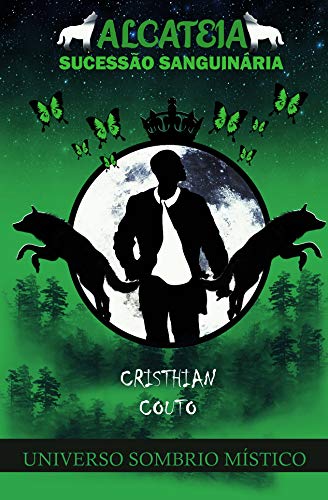 Ler Alcateia: Sucessão Sanguinária (Universo Sombrio Místico), do autor Cristhian Couto