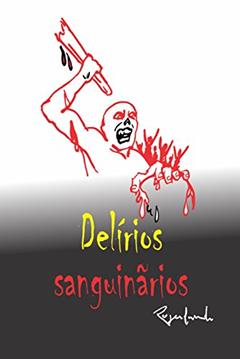 Delírios sanguinários, do autor Rogerlando Cavalcante