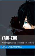 Ler Yaoi-zoo: Personagens gays baseados em animais (O baile da escola Livro 4), do autor Doce Sanguinaria; Yuki ki Ler Yaoi-zoo: Personagens gays baseados em animais (O baile da escola Livro 4), do autor Doce Sanguinaria; Yuki ki