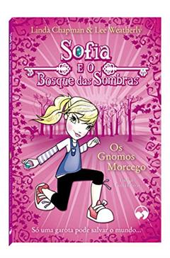 Os Gnomos Morcego: Sofia e o Bosque das Sombras, do autor Linda Chapman