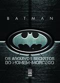 Ler Batman: Os arquivos secretos do Homem-Morcego, do autor Matthew K. Mannig Ler Batman: Os arquivos secretos do Homem-Morcego, do autor Matthew K. Mannig