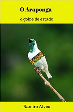 O Araponga: o golpe de Estado, do autor Ramiro Alves