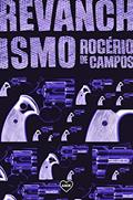 Ler Revanchismo, do autor Rogério de Campos