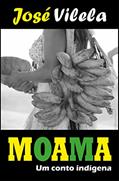 Ler Moama: Um conto indígena, do autor Jose Vilela Ler Moama: Um conto indígena, do autor Jose Vilela