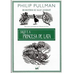Sally e a princesa de lata, do autor Philip Pullman
