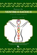 Ler Dança do Ventre e Saúde II: Cinesiologia, Psicologia e Consciência Corporal, do autor Deva Layo
