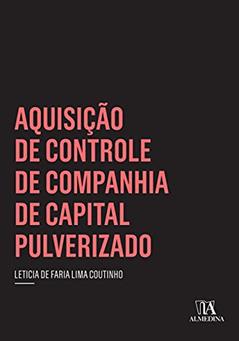 Aquisição de Controle de Companhia de Capital Pulverizado, do autor Leticia de Faria Lima Coutinho
