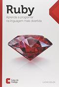 Ler Ruby. Aprenda a Programar na Linguagem Mais Divertida, do autor Lucas Souza Ler Ruby. Aprenda a Programar na Linguagem Mais Divertida, do autor Lucas Souza