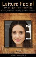 Ler Leitura Facial em Perguntas e Respostas: Dúvidas, mistérios e contradições na Fisiognomonia, do autor Rafael Bronisio Ler Leitura Facial em Perguntas e Respostas: Dúvidas, mistérios e contradições na Fisiognomonia, do autor Rafael Bronisio