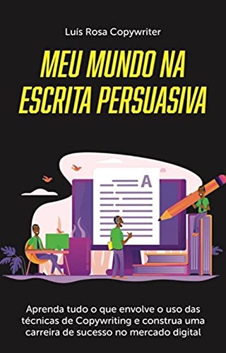 Ler Meu Mundo na Escrita Persuasiva, do autor Luís Rosa Ler Meu Mundo na Escrita Persuasiva, do autor Luís Rosa