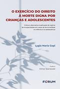 Ler O Exercício do Direito à Morte Digna por Crianças e Adolescentes, do autor Lygia Maria Copi