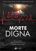 Ler MORTE DIGNA: A autonomia da vontade no processo de morrer, do autor Roberta Berté; Idelcelina Barros Ximenes; Jaqueline de Jesus Silva Ler MORTE DIGNA: A autonomia da vontade no processo de morrer, do autor Roberta Berté; Idelcelina Barros Ximenes; Jaqueline de Jesus Silva