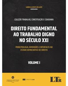 Direito Fundamental ao Trabalho Digno no Século XXI Volume I, do autor Gabriela Neves Delgado