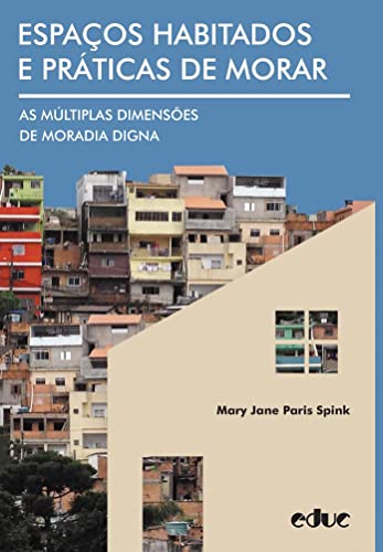 Ler Espaços habitados e práticas de morar. As múltiplas dimensões de moradia digna, do autor Mary Jane Paris Spink