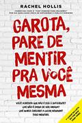 Ler Garota, pare de mentir pra você mesma: Você acredita que não é boa o suficiente? Que não é digna de ser amada? Que nunca chegará a lugar nenhum? Tudo mentira., do autor Rachel Hollis Ler Garota, pare de mentir pra você mesma: Você acredita que não é boa o suficiente? Que não é digna de ser amada? Que nunca chegará a lugar nenhum? Tudo mentira., do autor Rachel Hollis