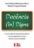 Ler Docência (In) Digna, do autor Leda Maria Messias da Silva; Marice Taques. Pereira