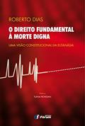 Ler O direito fundamental a morte digna - uma visão constitucional da eutanásia, do autor Roberto Dias Ler O direito fundamental a morte digna - uma visão constitucional da eutanásia, do autor Roberto Dias