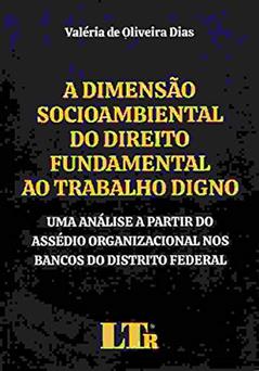 Dimensão Socioambiental do Direito Fundamental ao Trabalho Digno, A, do autor Valéria De Oliveira Dias
