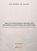 Ler DIRETIVAS ANTECIPADAS DE VONTADE COMO INSTRUMENTO GARANTIDOR DE UMA MORTE DIGNA: viabilidade e eventuais limites no ordenamento jurídico brasileiro, do autor Yan Soares de Souza