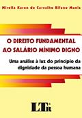 Ler O Direito Fundamental Ao Salário Mínimo Digno, do autor Mirella Karen de Carvalho Bifano Muniz