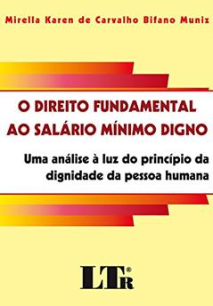 O Direito Fundamental Ao Salário Mínimo Digno, do autor Mirella Karen de Carvalho Bifano Muniz