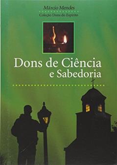 Dons de Ciência e Sabedoria, do autor Márcio Mendes