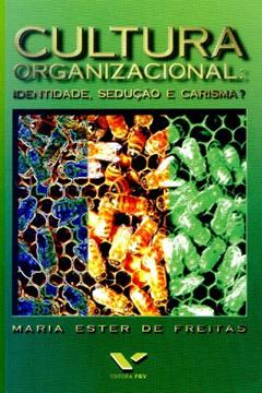 Cultura Organizacional. Identidade, Sedução e Carisma?, do autor Maria Ester de Freitas