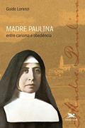 Ler Madre Paulina - Entre carisma e obediência, do autor Guido Lorenzi