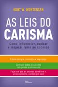 Ler As Leis do Carisma: Como influenciar, cativar e inspirar rumo ao sucesso, do autor Kurt W. Mortensen