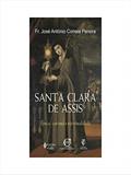 Ler Santa Clara de Assis: Época, carisma e espiritualidade, do autor Fr. José António Correia Pereira