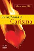 Ler Reinflama o carisma, do autor Monsenhor Jonas Abib Ler Reinflama o carisma, do autor Monsenhor Jonas Abib