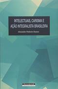 Ler Intelectuais, Carisma E Açao Integralista Brasileira, do autor Alexandre Pinheiro Ramos