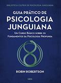 Ler Guia Prático de Psicologia Junguiana: um Curso Básico Sobre os Fundamentos da Psicologia Profunda, do autor Robín Robertson