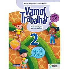 Vamos trabalhar - Raciocínio lógico e treino mental - 2º Ano - Ensino fundamental I, do autor Eliana Almeida; Aninha Abreu