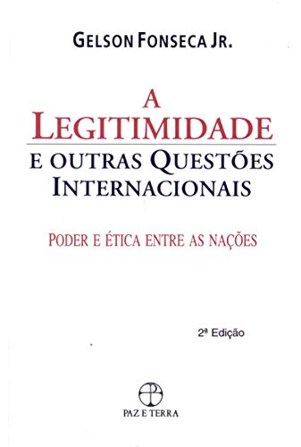 Ler A legitimidade e outras questões internacionais, do autor Gelson Fonseca Junior