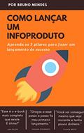 Ler Como Lançar um InfoProduto: Aprenda os 3 Pilares de um Lançamento Digital de Sucesso, do autor Bruno Mendes Pereira