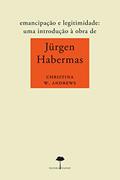 Ler Emancipação e legitimidade: Uma introdução à obra de Jürgen Habermas, do autor Christina W. Andrews Ler Emancipação e legitimidade: Uma introdução à obra de Jürgen Habermas, do autor Christina W. Andrews