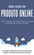 Ler Como lançar um produto no mercado: Os passos, ferramentas e execuções para lançar o seu produto online com sucesso, do autor Felipe Pereira