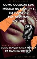 Ler Como Colocar Sua Música no Spotify e Em Todas as Plataformas Digitais.: Como Lançar a Sua Música da Maneira Correta., do autor Carlos Fernandes Ler Como Colocar Sua Música no Spotify e Em Todas as Plataformas Digitais.: Como Lançar a Sua Música da Maneira Correta., do autor Carlos Fernandes