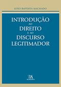 Ler Introdução ao Direito e ao Discurso Legitimador, do autor João Baptista Machado Ler Introdução ao Direito e ao Discurso Legitimador, do autor João Baptista Machado