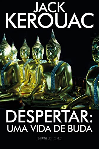 Ler Despertar: uma Vida de Buda, do autor Jack Kerouac Ler Despertar: uma Vida de Buda, do autor Jack Kerouac