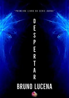 AUROS - Despertar : Livro 1, do autor Bruno Lucena