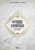 Ler Acordos espirituais: O despertar da missão, do autor Aline Elisângela Schulz