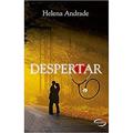 Ler Despertar, do autor HELENA ANDRADE Ler Despertar, do autor HELENA ANDRADE