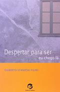 Ler Despertar Para ser: eu Chego lá, do autor Gilberto Stanieski Filho