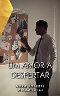 Ler Um amor a despertar (Rainhas do Romance Livro 130), do autor Nora Roberts Ler Um amor a despertar (Rainhas do Romance Livro 130), do autor Nora Roberts